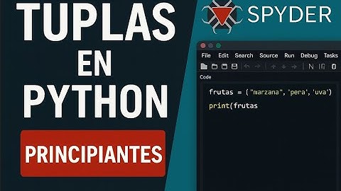 13. Tuplas en Python | Qué son, para qué sirven y cómo usarlas (Curso con Spyder)