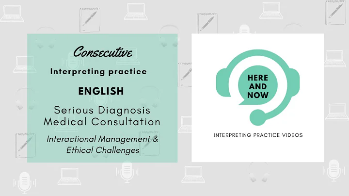 Consecutive Interpreting Practice - EN - Medical Consultation: Serious Diagnosis