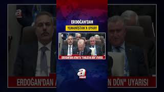 Erdoğan'dan Yunanistan'a "Yanlıştan Dön" Uyarısı | A Haber