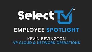 SelectTV Employee Spotlight: The One With Kevin