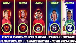 RESMI \u0026 RUMORS.! Update Bursa Transfer Terpanas🔥 Pemain BRI Liga 1 -Terbaru Hari Ini Musim 2024/2025
