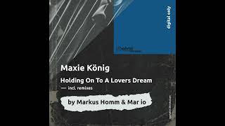 Maxie König - Holding On (Markus Homm Remix) - Ohral Recordings