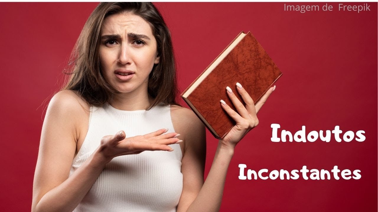 Indoutos e inconstantes - YouTube