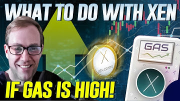 What To Do With XEN If GAS Is High