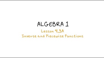 Algebra 1 - 4.3A Inverse & Piecewise Functions