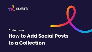 How to Add Social Posts to a Collection on Nuelink