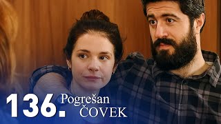 Pogrešan čovek | Epizoda 136 (domaća serija)