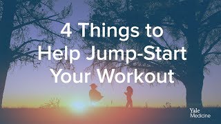 #FourThings To Jump-Start Your Workout