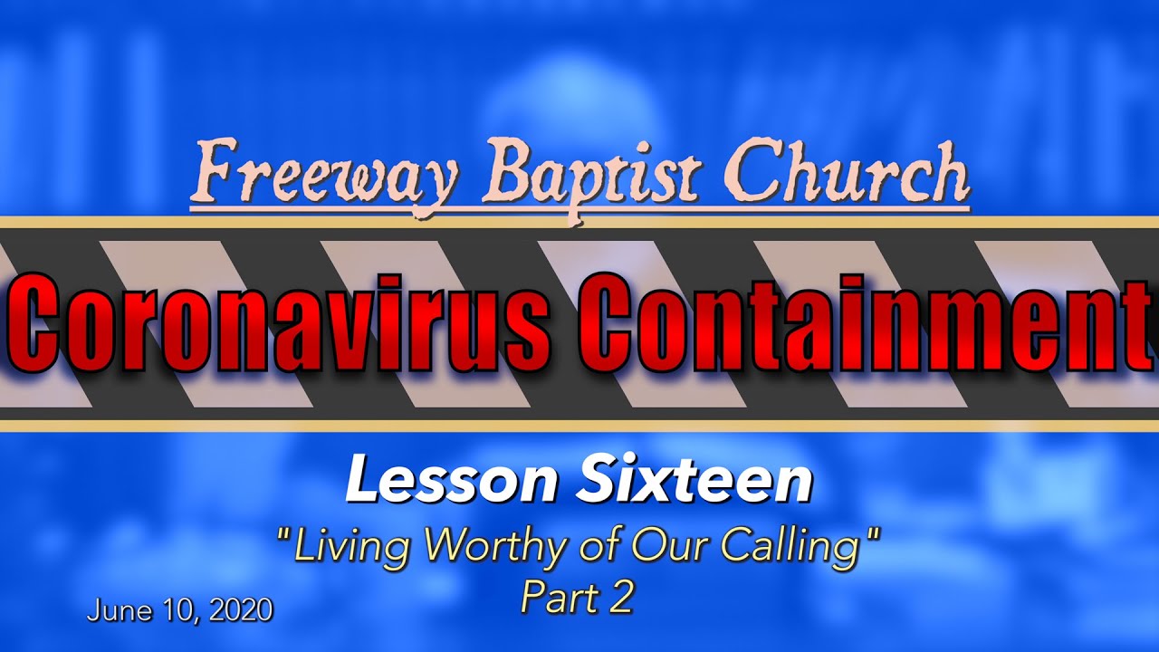 Coronavirus Containment: Lesson 16 "Living Worthy of Our Calling" - Part 2 - YouTube