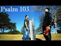 Psalm 103 - Violin & Piano Worship Music Instrumental - Salmos - Prophetic Soaking Music Musica orar