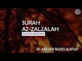 Surah Az-Zalzalah dan Terjemahannya - Mishary Rashid Alafasy