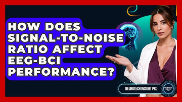 How Does Signal-to-Noise Ratio Affect EEG-BCI Performance? - Neurotech Insight Pro