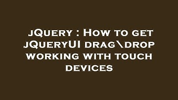 jQuery : How to get jQueryUI drag\drop working with touch devices