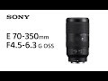 Product Feature | E 70-350mm F4.5-6.3  G OSS | Sony | Lens