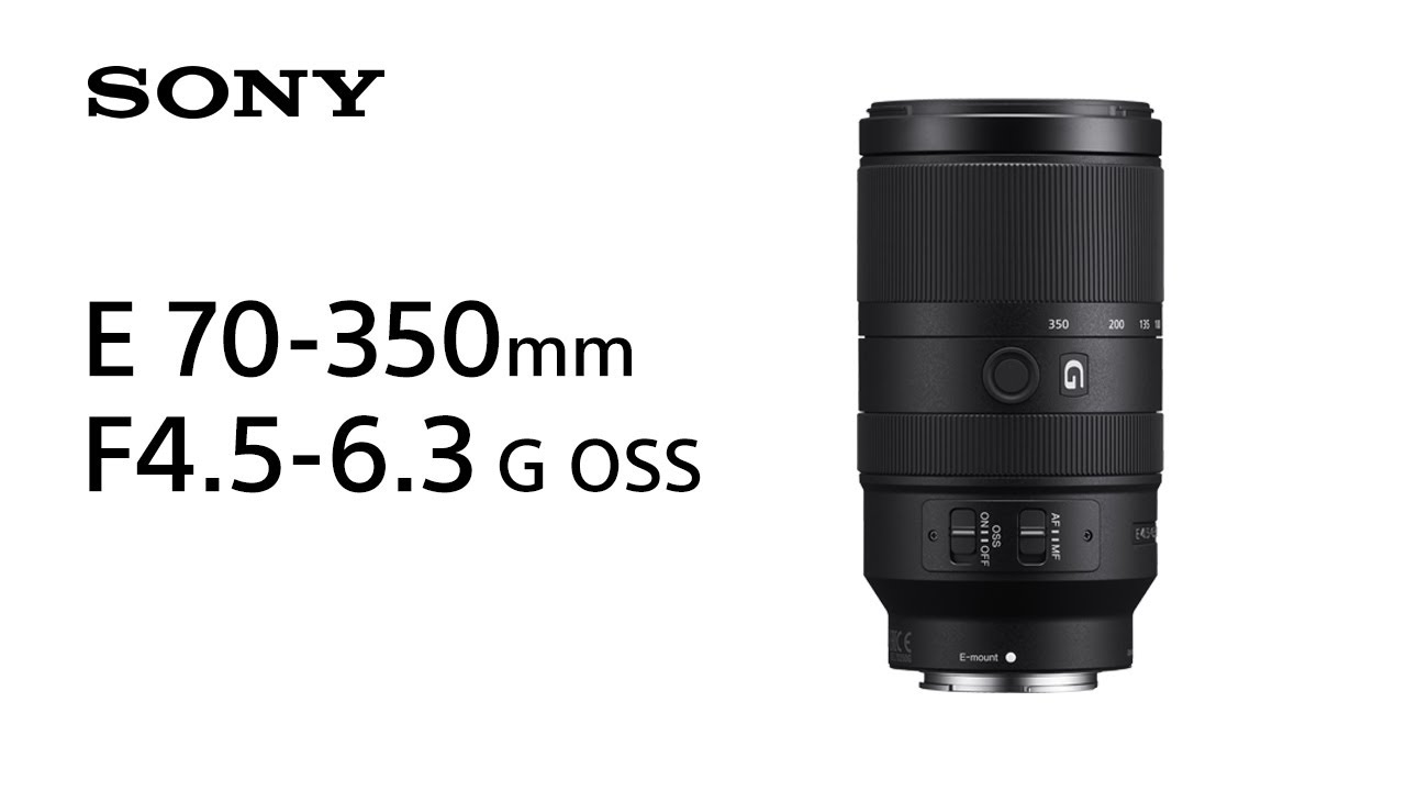Product Feature | E 70-350mm F4.5-6.3 G OSS | Sony | Lens