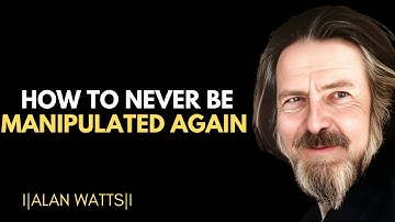 How to Never Be Manipulated Again | ALAN WATTS BEST MOTIVATIONAL SPEECH