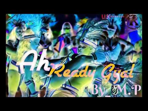 M.P. - Ah Ready Gyal "2017 Soca" (Trinidad) - M.P. - Ah Ready Gyal "2017 Soca" (Trinidad)