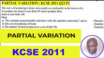 HOW TO SOLVE A QUESTION ON PARTIAL VARIATION| KCSE 2011 Q23 P2