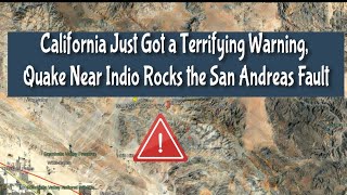 🚨California Just Got a Terrifying Warning, Quake Near Indio Rocks the San Andreas Fault