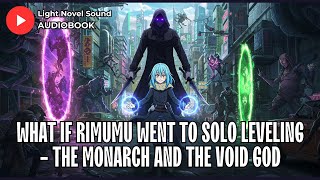 What if Rimumu went to Solo Leveling - The Monarch and The Void God