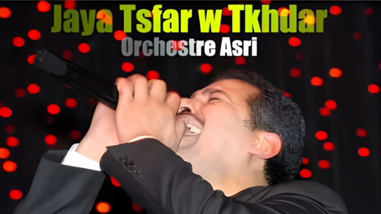 Orchestre Asri -Jaya Tsfar w Tkhdar ' Chaabi '