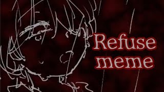 Refuse meme 【OC】