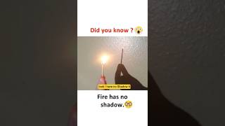 did you know? fire 🔥 has no shadow 😱#fire#factshorts#Facts