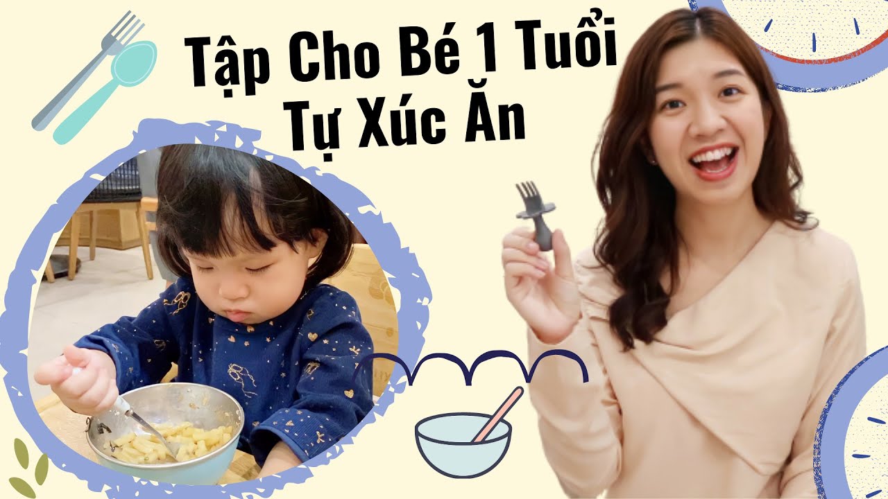 Cách Tập Thìa & Dĩa (Muỗng, Nĩa) Cho Bé 1 Tuổi Tự Xúc... - youtube
