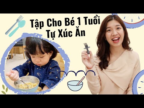 Video: Khi nào trẻ mới biết đi có thể tự xúc ăn bằng thìa?