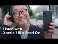 Listen with Xperia 1 III x Senri Oe |  大江千里が語るXperiaの音楽体験