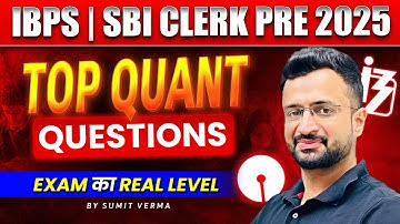 IBPS Clerk & SBI Clerk Pre 2025 | Top Quant Questions Pre Level  | Maths by Sumit Sir