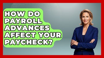How Do Payroll Advances Affect Your Paycheck? - Your Paycheck Planner