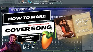 Hindi How To Make Cover Songs Like Pro Very Easy Method - Fl Studio With Kurfaat