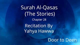 Surah Al-Qasas (The Stories) Yahya Hawwa  Quran Recitation