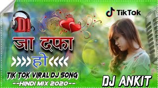 Jaa Dafa Hoš Jindagi Se MerišTik Viral DJ Mix By DJ Ankit