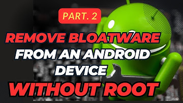 Step by step How to remove Bloatware from an Android device without root