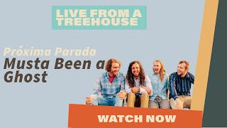 Proxima Parada - Musta Been a Ghost | Treehouse Sessions