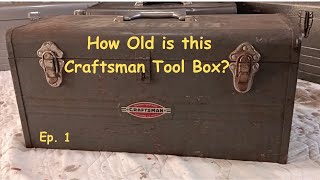 How Old Is This Craftsman Tool Box?  Episode 1