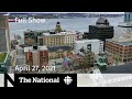 CBC News: The National | Nova Scotia locks down; Inside Montreal ICU | April 27, 2021