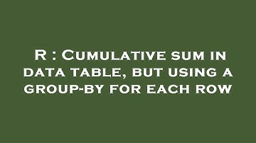 R : Cumulative sum in data table, but using a group-by for each row