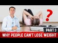 Why People Can't Lose Weight New Part  3