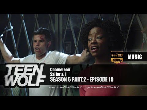 Sailor & I - Chameleon | Teen Wolf 6x19 Music [HD]