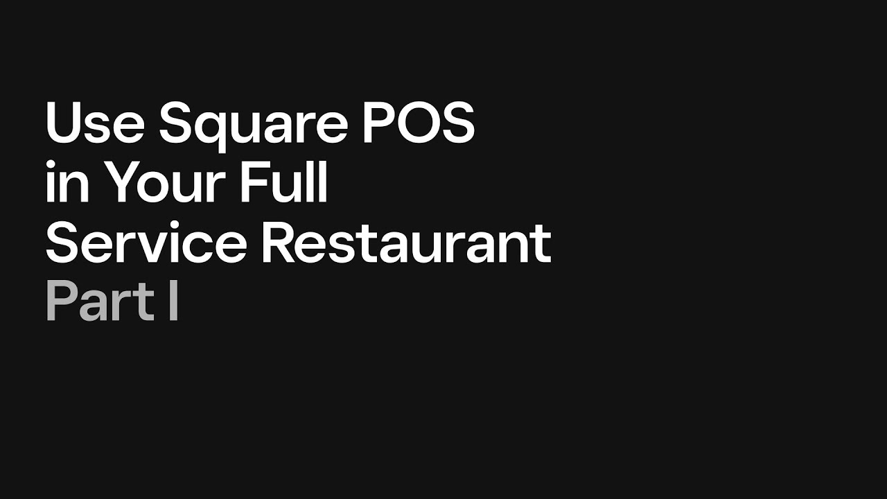Use Square POS in Your Full Service Restaurant - Part I