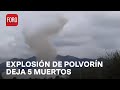 Explosión de polvorín en Santiago de Anaya, Hidalgo, deja 5 personas muertas - Las Noticias