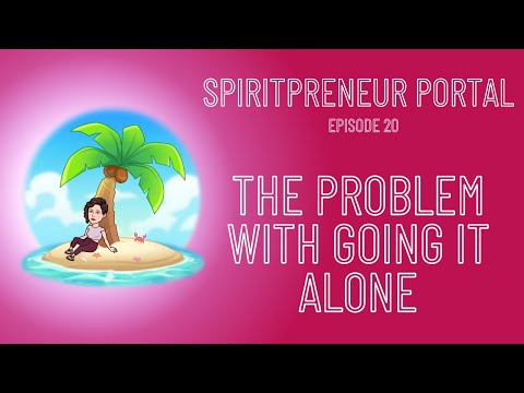 The Problem w/Going It Alone + @Colin Bedell's TMI Tuesday - Spiritpreneur Portal, Episode 20