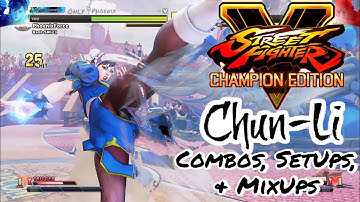 Chun Li - Combos, SetUps, and MixUps- SFV CE