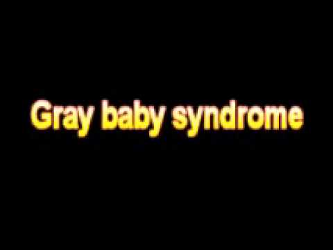 What Is The Definition Of Gray baby syndrome - Medical Dictionary Free Online Terms