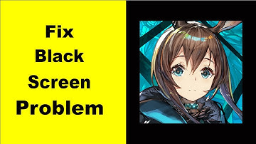 Fix Arknights Black Screen Error | Arknights Black Screen issue Solved | PSA 24