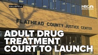 Montana 11th Judicial District to launch Adult Drug Treatment Court