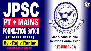 11th JPSC 2024 | PRE & MAINS | LECTURE - 3 IN ENGLISH by RAJIV RANJAN
